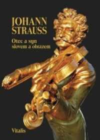 Johann Strauss : Otec a syn. Jejich zivot slovem a obrazem. （2020. 120 S. Durchgehend farbig bebildert, Goldprägung. 21 cm）