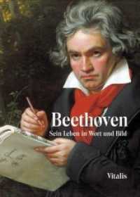 Beethoven : Sein Leben in Wort und Bild （2024. 104 S. Durchgehend farbig bebildert. 21 cm）