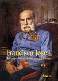 Francisco José I : Un emperador en imágenes y palabras （2., erw. Aufl. 2023. 104 S. mit zahlreichen Farbabbildungen, Goldpr&au）