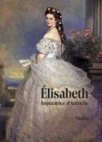 Élisabeth : Impératrice d'Autriche （5., überarb. Aufl. 2023. 104 S. durchgehend farbig bebildert, Gol）