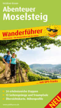 PublicPress Wanderführer Abenteuer Moselsteig : Mit 24 erlebnisreiche Etappen, 13 Seitensprüngen und Traumpfaden, Übersichtskarte, Höhenprofile (Wanderführer) （2015. 188 S. 18.8 cm）