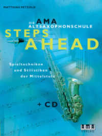 Die AMA-Altsaxophonschule. Steps Ahead, m. 1 Audio-CD Bd.2 : Spieltechniken und Stilistiken der Mittelstufe. CD: Hörbeispiele und Play-Alongs （2009. 120 S. m. zahlr. Noten. 30.5 cm）