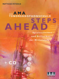 Die AMA-Tenorsaxophonschule. Steps Ahead, m. 1 Audio-CD : Spieltechniken und Stilistiken der Mittelstufe （2009. 120 S. m. zahlr. Noten. 30.5 cm）