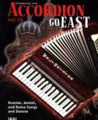 Accordion go east, m. 1 Audio-CD : Russian, Jewish, and Roma Songs and Dances （2012. 104 S. 30.5 cm）