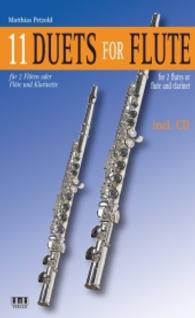 11 Duets For Flute, m. 1 Audio-CD : für 2 Flöten oder Flöte und Klarinette (11 Duets) （2016. 28 S. 30.5 cm）