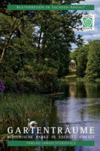 Gartenträume : Historische Parks in Sachsen-Anhalt (Kulturreisen in Sachsen-Anhalt Bd.3) （3., aktualis. u. erw. Aufl. 2015. 285 S. m. 45 Grundr. u. Ktn. sowie 1）