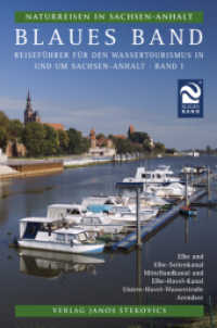 Blaues Band. Bd.1 Elbe und Elbe-Seitenkanal, Mittellandkanal und Elbe-Havel-Kanal, Untere Havel-Wasserstraße, Arendsee : Hrsg. v. Christian Antz (Naturreisen in Sachsen-Anhalt) （2008. 256 S. m. 307 farb. Abb. u. 71 Ktn.-Skizzen. 21 cm）