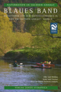 Blaues Band : Reiseführer für den Wassertourismus in und um Sachsen-Anhalt, Teil II (Naturreisen in Sachsen-Anhalt 1/2) （1. Aufl. 2008. 320 S. 21 Ktn, 77 Detailktn (Streckenverlauf, Kilometer）