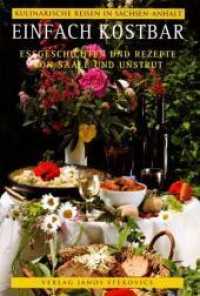 Einfach kostbar : Essgeschichten und Rezepte von Saale und Unstrut (Kulinarische Reisen in Sachsen-Anhalt 1) （2008. 224 S. 7 Ktn. 21 cm）