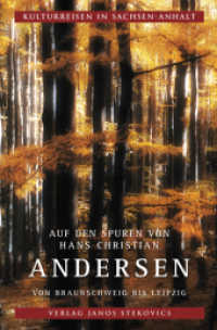 Auf den Spuren von Hans Christian Andersen : von Braunschweig bis Leipzig (Kulturreisen in Sachsen-Anhalt 8) （2009. 192 S. 4 Übersichtskarten, 8 Stadtpläne. 21 cm）