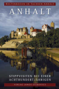 Anhalt : Stippvisiten bei einer Achthundertjährigen (Kulturreisen in Sachsen-Anhalt 13) （2013. 224 S. farb. Abb. 21 cm）