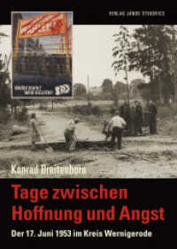 Tage zwischen Hoffnung und Angst : Der 17. Juni 1953 im Kreis Wernigerode (Veröffentlichungen des Landesheimatbundes Sachsen-Anhalt e. V. zur Landes-, Regional und Heimatgeschich) （2013. 424 S. hist. Fotos u. Dokumente, Abkürzungsverzeichnis, Per）