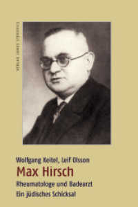 Max Hirsch - Rheumatologe und Badearzt : Ein jüdisches Schicksal （2013. 160 S. 81 z.T. farb. Abb. 24 cm）