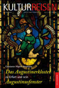 Das Augustinerkloster zu Erfurt und sein Augustinusfenster (Kulturreisen Bd.13) （2015. 184 S. 151 farbige Abbildungen, 20 s/w Abbildungen und 4 Plä）
