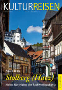 Stolberg (Harz) : Kleine Geschichte der Fachwerkbaukunst (Kulturreisen 12) （2014. 220 S. 19 graph. Darst., 289 Farbfotos, 6 Ktn. 24 cm）