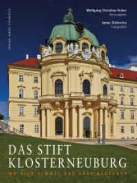 Das Stift Klosterneuburg : Wo sich Himmel und Erde begegnen (Edition Klosterneuburg 2) （2014. 256 S. farbige Abbildungen. 31 cm）