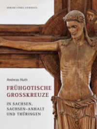 Frühgotische Großkreuze in Sachsen, Sachsen-Anhalt und Thüringen （2015. 240 S. 146 SW-Fotos, 49 Farbfotos. 28 cm）