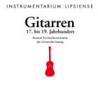 Gitarren : 17. bis 19. Jahrhundert. Museum für Musikinstrumente der Universität Leipzig （2016. 296 S. teils farbige Abbildungen. 21 cm）