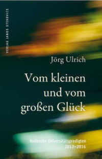 Vom kleinen und vom großen Glück : Hallesche Universitätspredigten 2012-2016 （2017. 96 S. m. 3 Abb. 21 cm）