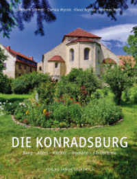 Die Konradsburg : Burg - Abtei - Kloster - Domäne - Förderkreis （2022. 272 S. 156 Farbabb., 21 Zeichn., 86 SW-Abb., 9 Abb. 26.5 cm）