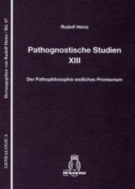 Pathognostische Studien XIII : Der Pathophilosophie endliches Provisorium (Genealogica Bd.47) （Erstauflage. 2014. 340 S. 21 cm）