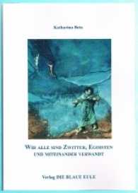 Wir alle sind Zwitter, Egoisten und miteinander verwandt （2017. 304 S. 21 cm）