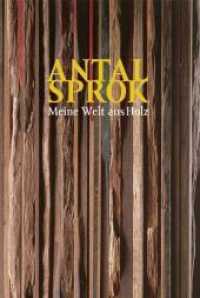 Antal Sprok, Meine Welt aus Holz （2010. 24 S. m. 25 Farbabb. 24 cm）
