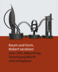 Raum und Form : Robert Jacobsen zum 100. Geburtstag. Sammlung Würth und Leihgaben （2012. 288 S. 275 Abb. 28 cm）