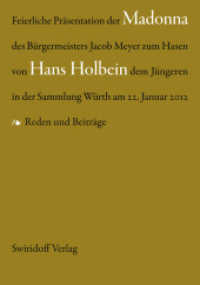 Feierliche Präsentation der Madonna des Bürgermeisters Jacon Meyer zum Hasen von Hand Holbein in der Sammlung Würth am 2 : Reden und Beiträge （2013. 56 S. 24 cm）