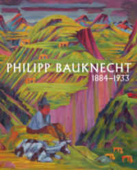 Philipp Bauknecht 1884 - 1933 : Davoser Bergwelten im Expressionismus （2014. 192 S. 28 cm）