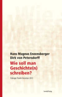 Wie soll man Geschichte(n) schreiben? : Tübinger Poetik Dozentur 2013 （2014. 72 S. 21 cm）