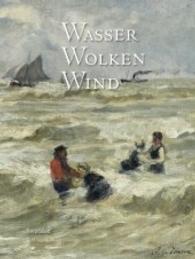Wasser, Wolken, Wind : Elementar- und Wetterphänomene in Werken der Sammlung Würth. Ausstellungskatalog （2016. 320 S. 32 cm）