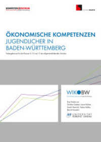 Ökonomische Kompetenzen Jugendlicher in Baden-Württemberg : Testergebnisse für die Klassen 9,10 und 11 der allgemeinbildenden Schulen. Eine Studie （2018. 182 S. 24 cm）