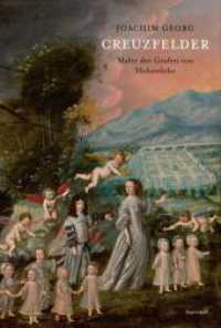 Joachim Georg Creuzfelder : Maler der Grafen von Hohenlohe （2023. 72 S. 24 cm）