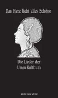 Das Herz liebt alles Schöne : Die Lieder der Umm Kulthum. Arab.-Dtsch. （2. Aufl. 2009. 131 S. 21 cm）