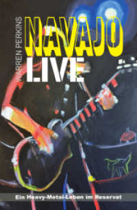 Navajo Live : Ein Heavy-Metal-Leben im Reservat （2018. 304 S. 21.5 cm）