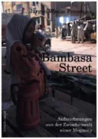 Bambasa Street : Aufzeichnungen aus der Zwischenwelt einer Megacity （Erstausgabe. 2023. 156 S. 20 cm）
