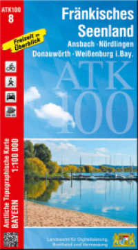 ATK100-8 Fränkisches Seenland (Amtliche Topographische Karte 1:100000) : Ansbach, Nördlingen, Donauwörth, Weißenburg i.Bay.. 1:100000 (ATK100 Amtliche Topographische Karte 1:100000 Bayern) （überarb. Aufl. 2021. 23 cm）