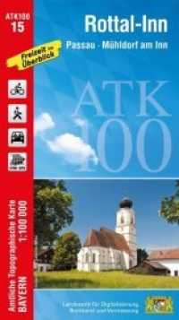 ATK100-15 Rottal-Inn (Amtliche Topographische Karte 1:100000) (ATK100 Amtliche Topographische Karte 1:100000 Bayern) （überarb. Aufl. 2019. 23 cm）
