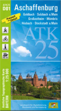 ATK25-D01 Aschaffenburg (Amtliche Topographische Karte 1:25000) : Goldbach, Sulzbach a.Main, Großostheim, Mömbris, Hösbach, Stockstadt a.Main. 1:25000 (ATK25 Amtliche Topographische Karte 1:25000 Bayern) （überarb. Aufl. 2021. 23 cm）