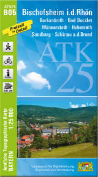 ATK25-B05 Bischofsheim i.d.Rhön (Amtliche Topographische Karte 1:25000) : Burkardroth, Bad Bocklet, Münnerstadt, Hohenroth, Sandberg, Schönau a.d.Brend. 1:25000 (ATK25 Amtliche Topographische Karte 1:25000 Bayern) （überarb. Aufl. 2021. 23 cm）