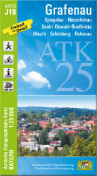 ATK25-J19 Grafenau (Amtliche Topographische Karte 1:25000) : Spiegelau, Neuschönau, Sankt Oswald-Riedlhütte, Mauth, Schönberg, Hohenau. 1:25000 (ATK25 Amtliche Topographische Karte 1:25000 Bayern) （überarb. Aufl. 2022. 23 cm）