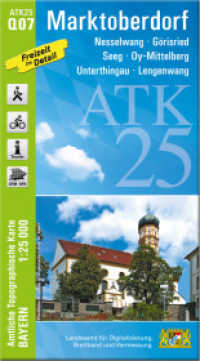 ATK25-Q07 Marktoberdorf (Amtliche Topographische Karte 1:25000) : Nesselwang, Görisried, Seeg, Oy-Mittelberg, Unterthingau, Lengenwang. 1:25000 (ATK25 Amtliche Topographische Karte 1:25000 Bayern) （überarb. Aufl. 2022. 23 cm）
