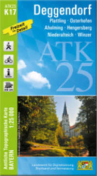 ATK25-K17 Deggendorf (Amtliche Topographische Karte 1:25000) : Plattling, Osterhofen, Aholming, Hengersberg, Niederalteich, Winzer. 1:25000 (ATK25 Amtliche Topographische Karte 1:25000 Bayern) （überarb. Aufl. 2022. 23 cm）