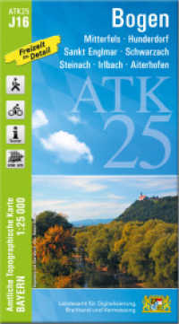 ATK25-J16 Bogen (Amtliche Topographische Karte 1:25000) : Mitterfels, Hunderdorf, Sankt Englmar, Schwarzach, Steinach, Irlbach, Aiterhofen. 1:25000 (ATK25 Amtliche Topographische Karte 1:25000 Bayern) （überarb. Aufl. 2023. 23 cm）
