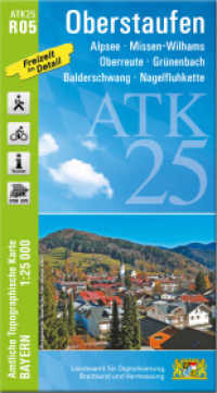 ATK25-R05 Oberstaufen (Amtliche Topographische Karte 1:25000) : Alpsee, Missen-Wilhams, Oberreute, Grünenbach, Balderschwang, Nagelfluhkette. 1:25000 (ATK25 Amtliche Topographische Karte 1:25000 Bayern) （überarb. Aufl. 2022. 23 cm）