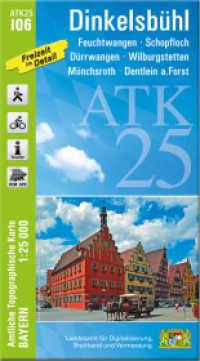 ATK25-I06 Dinkelsbühl (Amtliche Topographische Karte 1:25000) : Feuchtwangen, Schopfloch, Dürrwangen, Wilburgstetten, Mönchsroth, Dentlein a.Forst. 1:25000 (ATK25 Amtliche Topographische Karte 1:25000 Bayern) （überarb. Aufl. 2023. 23 cm）