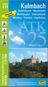 ATK25-C11 Kulmbach (Amtliche Topographische Karte 1:25000) : Stadtsteinach, Neuenmarkt, Marktleugast, Untersteinach, Wirsberg, Presseck, Kupferberg. 1:25000 (ATK25 Amtliche Topographische Karte 1:25000 Bayern) （überarb. Aufl. 2021. 23 cm）