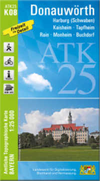 ATK25-K08 Donauwörth (Amtliche Topographische Karte 1:25000) : Harburg (Schwaben), Kaisheim, Tapfheim, Rain, Monheim, Buchdorf. 1:25000 (ATK25 Amtliche Topographische Karte 1:25000 Bayern) （überarb. Aufl. 2021. 23 cm）