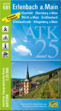 ATK25-E01 Erlenbach a.Main (Amtliche Topographische Karte 1:25000) : Elsenfeld, Obernburg a.Main, Wörth a.Main, Großheubach, Kleinwallstadt, Klingenberg a.Main. 1:25000 (ATK25 Amtliche Topographische Karte 1:25000 Bayern) （überarb. Aufl. 2021. 23 cm）